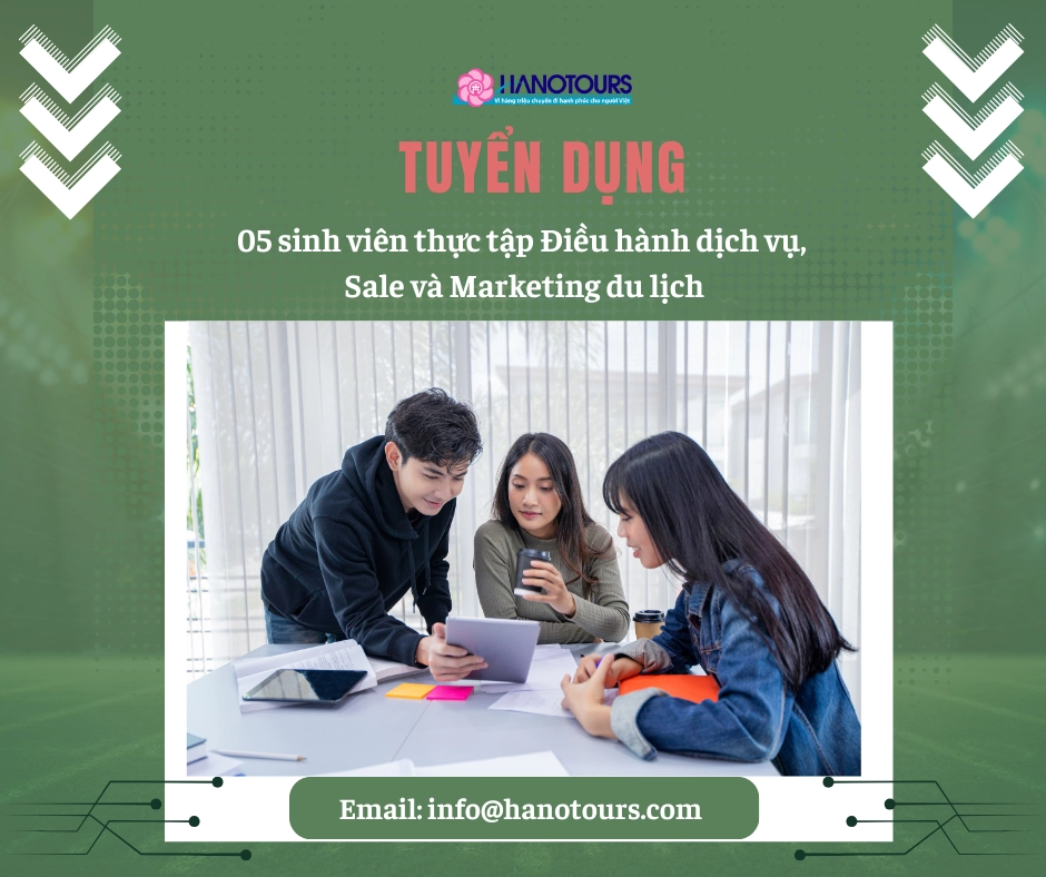 Tuyển dụng Sinh viên thực tập Điều hành dịch vụ, Sale và Marketing du lịch