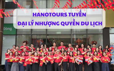 Hanotours tuyển đại lý nhượng quyền du lịch với chính sách hấp dẫn