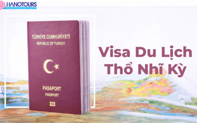 Hướng dẫn chi tiết thủ tục xin visa du lịch Thổ Nhĩ Kỳ