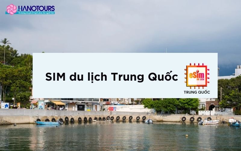 SIM du lịch Trung Quốc có mấy loại?